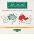 Cibo locale. Come produrlo nella tua comunit�. Manuale pratico per un'alimentazione sana e sostenibile
