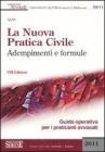 La nuova pratica civile. Adempimenti e formule. Guida operativa per i praticanti avvocati