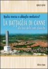 La battaglia di Canne. Alla luce delle fonti storiche. Realt� storica o abbaglio mediatico