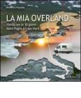 La mia Overland. 16 mila km in 30 giorni. Dalla Puglia a Capo Nord