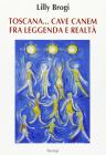 Toscana... Cave canem fra leggenda e realt�
