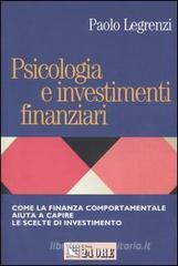Psicologia e investimenti finanziari. Come la finanza comportamentale aiuta a capire le scelte di investimento