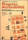 Progetto accessibilit�. Manuale tecnico per una progettazione senza barriere