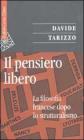 Il pensiero libero. La filosofia francese dopo lo strutturalismo