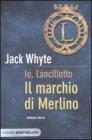 Il marchio di Merlino. Io, Lancillotto