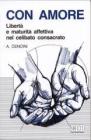 Con amore. Libert� e maturit� affettiva nel celibato consacrato