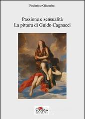 Passione e sensualit�. La pittura di Guido Cagnacci