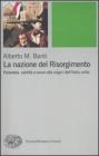 La nazione del Risorgimento. Parentela, santit� e onore alle progini dell'Italia unita