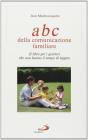 L' ABC della comunicazione familiare. Il libro per i genitori che non hanno il tempo di leggere