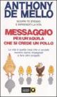 Messaggio per un'aquila che si crede un pollo. La vita � quella cosa che ci accade mentre siamo impegnati a fare altri progetti