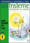 Catechisti & genitori & figli insieme vol.1