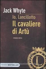 Il cavaliere di Art�. Io, Lancillotto