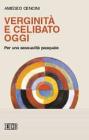 Verginit� e celibato oggi. Per una sessualit� pasquale
