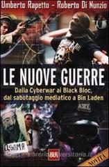 Le nuove guerre. Dalla Cyberwar ai Black Bloc, dal sabotaggio mediatico a Bin Laden Le nuove guerre. Dalla Cyberwar ai Black Bloc, dal sabotaggio mediatico a Bin Laden