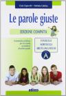 Parole giuste. Vol. A: Fonologia-Morfologia-Abilit� linguistiche. Ediz. compatta. Con espansione online. Per la Scuola media. Con CD-ROM