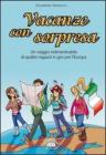 Vacanze con sorpresa. Un viaggio indimenticabile di quattro ragazzi in giro per l'Europa
