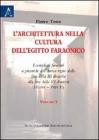 L' architettura nella cultura dell'Egitto faraonico. I complessi funerari a piramide dell'antico regno dalla fine III dinastia alla fine VI disnatia vol.1