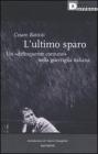 L' ultimo sparo. Un �delinquente comune� nella guerriglia italiana