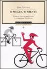 O meglio o niente. Come si vince la mediocrit� e si raggiunge l'eccellenza