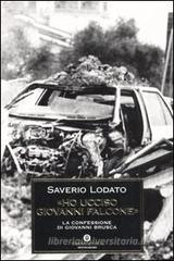 �Ho ucciso Giovanni Falcone�. La confessione di Giovanni Brusca
