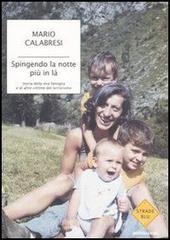 Spingendo la notte pi� in l�. Storia della mia famiglia e di altre vittime del terrorismo