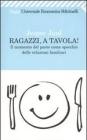 Ragazzi, a tavola! Il momento del pasto come specchio delle relazioni familiari