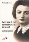 Amare Dio con la semplicit� dei piccoli. Vita e spiritualit� della serva di Dio Rachelina Ambrosini