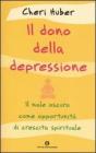 Il dono della depressione. Il male oscuro come opportunit� di crescita spirituale