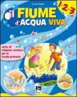 Fiume d'acqua viva. Con espansione online. Per la 1�, 2� e 3� classe elementare