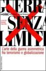 Guerra senza limiti. L'arte della guerra asimmetrica fra terrorismo e globalizzazione