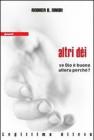 Altri dei. Se Dio � buono, allora perch�?