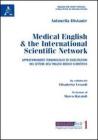 Medical english & the international scientific network. Approfondimenti terminologici e esercitazioni nel settore dell'inglese medico-scientifico