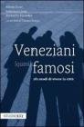 Veneziani (quasi) famosi. 282 modi di vivere la citt�