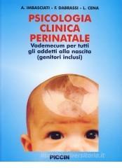 Psicologia clinica perinatale. Vademecum per tutti gli addetti alla nascita (genitori inclusi)