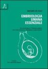 Embriologia umana essenziale. Per corsi di laurea in professioni sanitarie e per il corso di laurea in odontoiatria e protesi dentaria. Con DVD