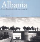 Albania. Fronte dimenticato della grande guerra. Catalogo della mostra