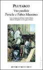 Vite parallele. Pericle e Fabio Massimo. Testo greco a fronte