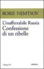 L' inafferrabile Russia. Confessione di un ribelle