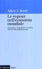 Le regioni nell'economia mondiale. Produzione, competizione e politica nell'era della globalizzazione