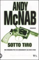 Sotto tiro. Un amissione per l'ex comandante SAS Nick Stone Sotto tiro. Un amissione per l'ex comandante SAS Nick Stone