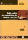 Guida pratica alla compilazione del modello 730. Presentazione, compilazione ed esempi pratici della dichiarazione dei redditi semplificata