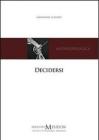 Decidersi. Scegliere e decidere di s� secondo una prospettiva antropologica cristiana