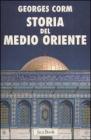 Storia del Medio Oriente. Dall'antichit� ai nostri giorni