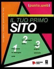 Il tuo primo sito. Con CD-ROM