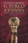 Il turco a Vienna. Storia del grande assedio del 1683 (I Robinson. Letture)