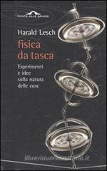 Fisica da tasca. Esperimenti e idee sulla natura delle cose