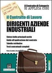 Il contratto di lavoro. Dirigenti aziende industriali Il contratto di lavoro. Dirigenti aziende industriali