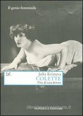 Colette. Vita di una donna Colette. Vita di una donna