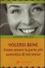 Volersi bene. Come amare la parte pi� autentica di noi stessi