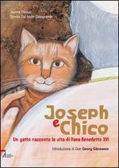 Joseph e Chico. Un gatto racconta la vita di Papa Benedetto XVI Joseph e Chico. Un gatto racconta la vita di Papa Benedetto XVI